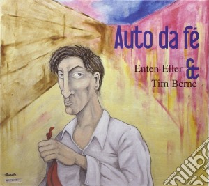 Tim Berne & Enten Eller - Auto Da Fe' cd musicale di Tim Berne & Enten Eller
