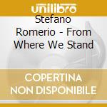 Stefano Romerio - From Where We Stand