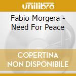 Fabio Morgera - Need For Peace cd musicale di Fabio Morgera