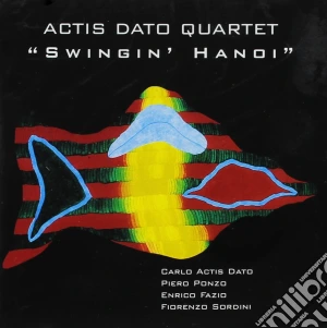 Carlo Actis Dato Quartet - Swingin' Hanoi cd musicale di Actis dato quartet