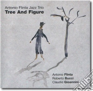 Antonio Flinta Jazz Trio - Tree And Figure cd musicale di Antonio Flinta Jazz Trio
