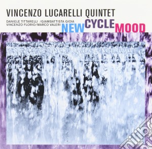 Vincenzo Lucarelli Quintet - New Cycle Mood cd musicale di Vincenzo lucarelli q