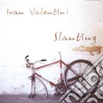 Ivan Valentini - Slanting