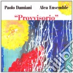 Paolo Damiani / Alea Ensemble - Provvisorio