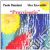 Paolo Damiani / Alea Ensemble - Provvisorio cd
