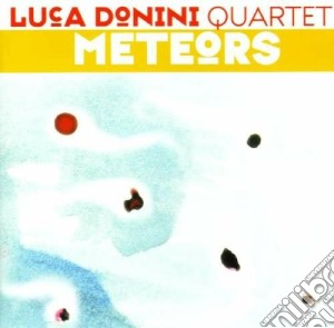 Luca Donini Quartet - Meteors cd musicale di Luca donini quarte