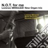 Lorenzo Minguzzi New Organ Trio - N.o.t. For Me cd