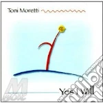 Toni Moretti - Yes I Will cd