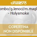 E.colombo/g.lenoci/m.magliocchi - Holysmoke cd musicale di E.COLOMBO/G.LENOCI/M