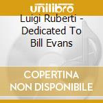 Luigi Ruberti - Dedicated To Bill Evans