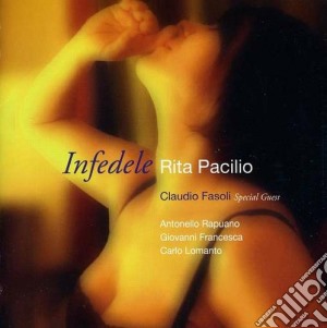 Rita Pacilio Feat. Claudio Fasoli - Infedele cd musicale di Rita pacilio feat.cl