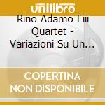 Rino Adamo Fiii Quartet - Variazioni Su Un Tema
