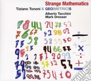 Tiziano Tononi & Geo(metric)s - Strange Mathematics cd musicale di TONONI TIZIANO