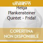 Helga Plankensteiner Quintet - Frida! cd
