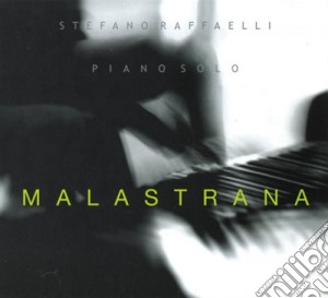 Stefano Raffaelli - Malastrana (piano Solo) cd musicale di Stefano Raffaelli