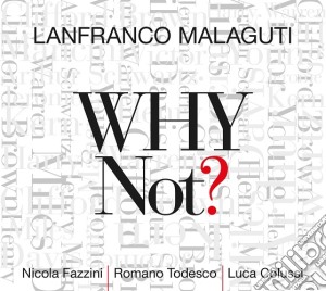 Lanfranco Malaguti - Why Not? cd musicale di Lanfranco Malaguti