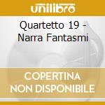 Quartetto 19 - Narra Fantasmi cd musicale di Quartetto 19