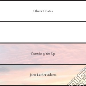 (LP Vinile) Oliver Coates / John Luther Adams - Canticles Of The Sky (Rsd 2018) lp vinile di Oliver Coates