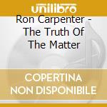 Ron Carpenter - The Truth Of The Matter cd
