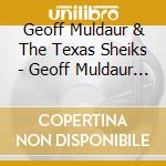 Geoff Muldaur & The Texas Sheiks - Geoff Muldaur And The Texas Sheiks cd musicale di Geoff Muldaur & The Texas Sheiks