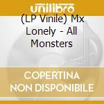 (LP Vinile) Mx Lonely - All Monsters vinile