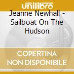 Jeanne Newhall - Sailboat On The Hudson cd musicale di Jeanne Newhall