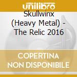 Skullwinx    (Heavy Metal) - The Relic 2016 cd musicale di Skullwinx (Heavy Metal)