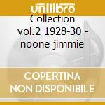 Collection vol.2 1928-30 - noone jimmie cd musicale di Noone Jimmie