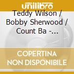 Teddy Wilson / Bobby Sherwood / Count Ba - The Jubilee Shows 55 And 200 cd musicale di Teddy Wilson / Bobby Sherwood / Count Ba