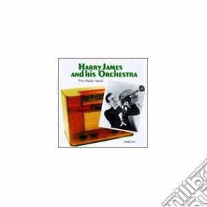 The radio years 1940-1941 - james harry cd musicale di Harry james & his orchestra