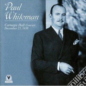 Paul Whiteman - Carnegie Hall Concert '38 cd musicale di Paul Whiteman