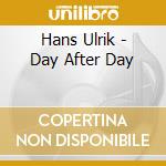 Hans Ulrik - Day After Day cd