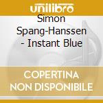 Simon Spang-Hanssen - Instant Blue cd