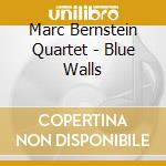 Marc Bernstein Quartet - Blue Walls