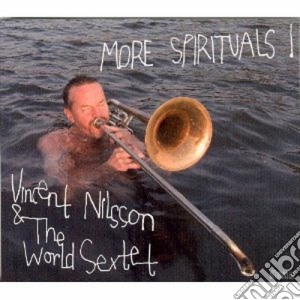 Vincent Nilsson & World Sextet - More Spirituals cd musicale di Vincent nilsson & wo