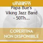 Papa Bue's Viking Jazz Band - 50Th Anniversary (3 Cd) cd