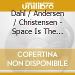Dahl / Andersen / Christensen - Space Is The Place