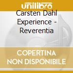 Carsten Dahl Experience - Reverentia cd musicale di Carsten dahl experie