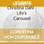 Christina Dahl - Life's Carousel cd musicale di Christina Dahl