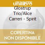 Glostrup Trio/Alice Carreri - Spirit