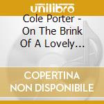 Cole Porter - On The Brink Of A Lovely Song cd
