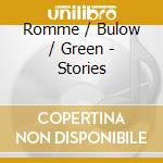 Romme / Bulow / Green - Stories cd musicale di Romme / Bulow / Green
