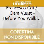 Francesco Cali / Clara Vuust - Before You Walk Away cd musicale di Francesco Cali / Clara Vuust