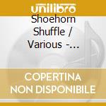 Shoehorn Shuffle / Various - Shoehorn Shuffle / Various cd