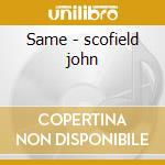 Same - scofield john cd musicale di John Scofield