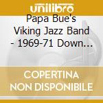 Papa Bue's Viking Jazz Band - 1969-71 Down By The Riverside cd