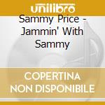 Sammy Price - Jammin' With Sammy cd musicale di Sammy Price
