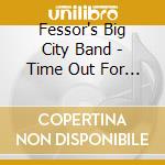 Fessor's Big City Band - Time Out For Blues cd