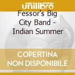 Fessor's Big City Band - Indian Summer cd musicale di Fessor's Big City Band