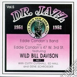 Eddie Condon / Wild Bill Davison - Dr.jazz Vol.5 1951-1952 cd musicale di Eddie condon & wild bill davis